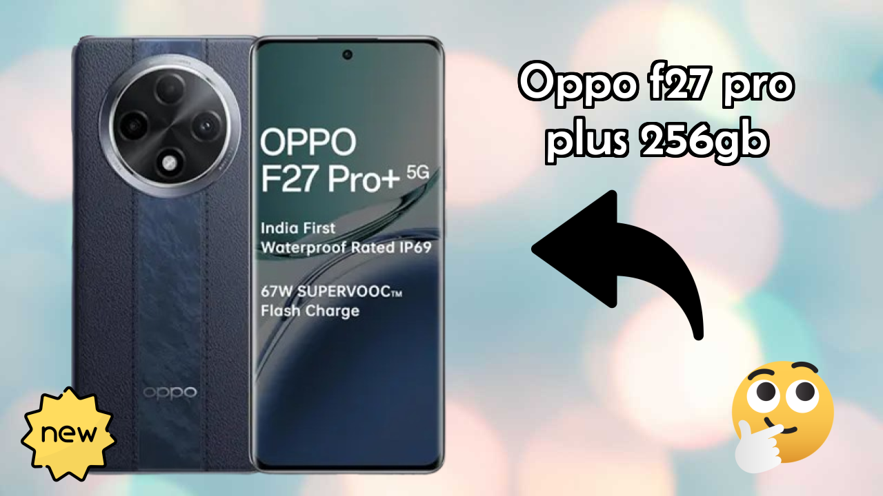OPPO F27 Pro Plus 256GB Battery Life: 5000 MAh Real-World Test
